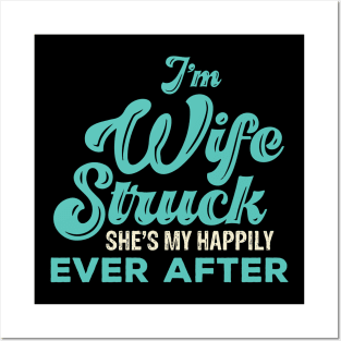 I'm Wife Struck. She's My Happily Ever After Posters and Art